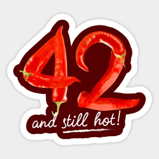 42nd Birthday Gifts - 42 Years and still Hot Sticker